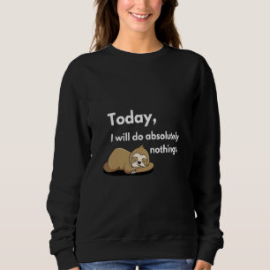 Sudadera Hoy No Voy A Hacer Absolutamente Nada Diciendo Sen