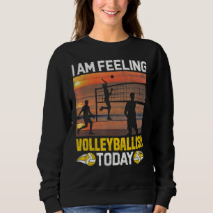Sudadera Hoy siento valleyballish como jugador de voleibol