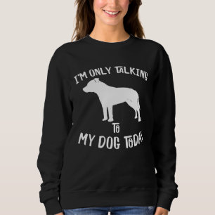 Sudadera Hoy solo hablo con mi Staffordshire Bull Terrier