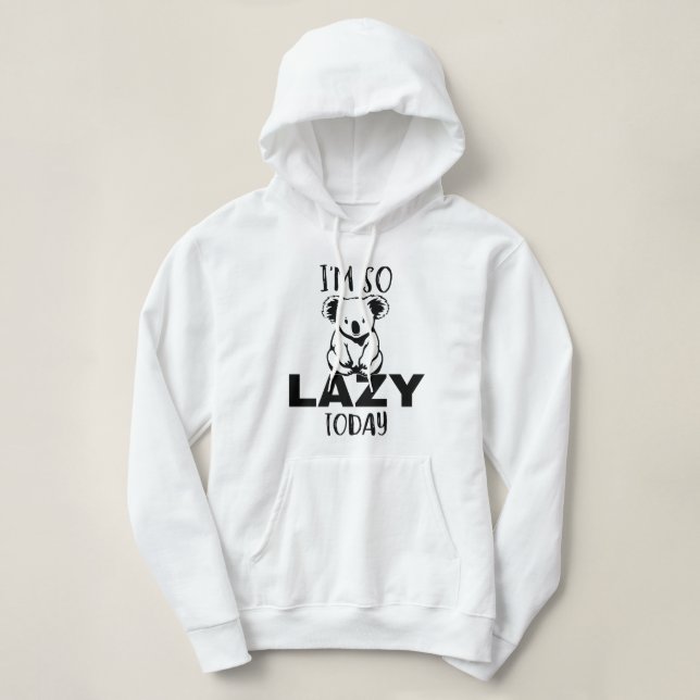 Sudadera Hoy soy muy perezoso koala, cute perezoso koala (Diseño del anverso)
