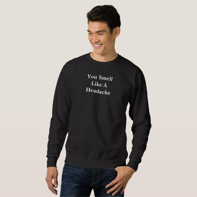 Sudadera Hueles Como Un Dolor De Cabeza (Anverso completo)