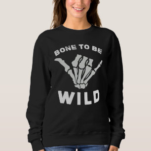 Sudadera Hueso Para Ser Salvaje   Mano De Esqueleto Hallowe