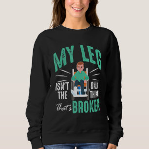 Sudadera Huesos rotos Mi pierna no es la única cosa que est