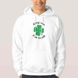 Sudadera Hug Me I m Irish Lucky Four Leaf Clover Hoodie