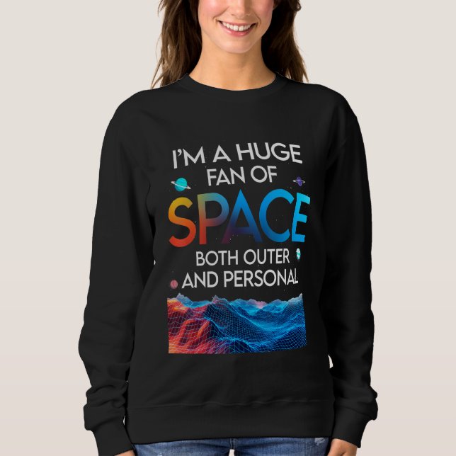 Sudadera Huge Fan Of Space Both Outer And Personal Planet   (Anverso)