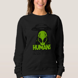 Sudadera Humans Aren't Real Ufo Conspiracy Alien  