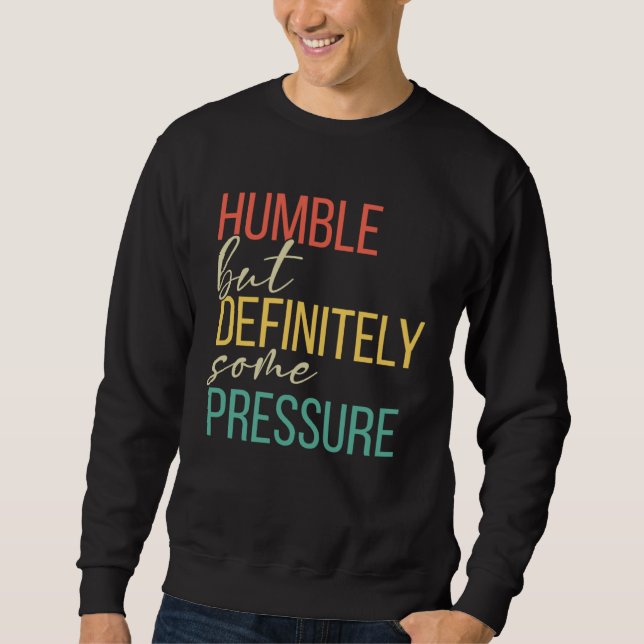 Sudadera Humble But Definitely Some Pressure  Men Women App (Anverso)
