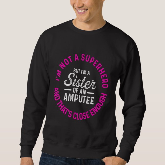 Sudadera Humor amputado Hermana Héroe Brazo Leg Gracioso Re (Anverso)