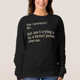 Sudadera Humor De chiste Diciendo Que Soy Perfecto No Para