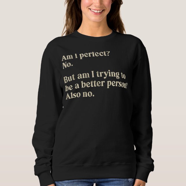 Sudadera Humor De chiste Diciendo Que Soy Perfecto No Para  (Anverso)