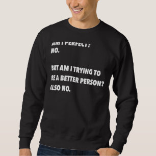 Sudadera Humor De chiste Diciendo Que Soy Perfecto No Para