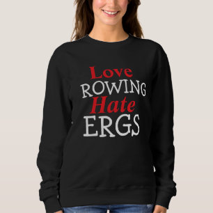 Sudadera Humor de Remero Ama Remar Odia Ergs