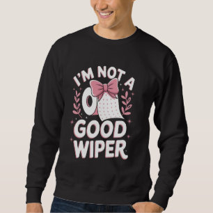 Sudadera Humor Embarazoso Adulto No Soy un Limpiador Bueno