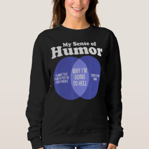 Sudadera Humor grosero ofensivo Sarcástico Mi Sentido De Hu