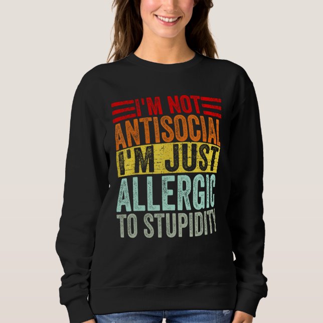 Sudadera Humor I m not antisocial I m just allergic to stup (Anverso)