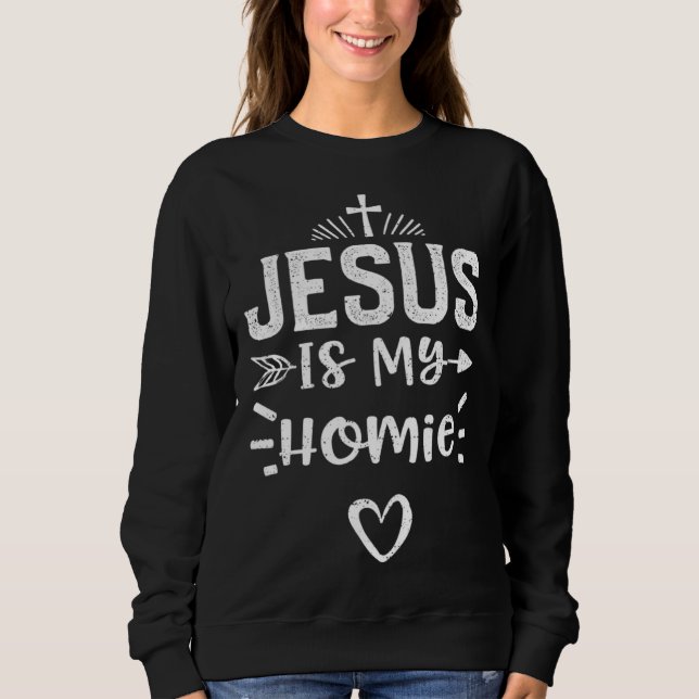 Sudadera Humor Jesus Is My Homie  Jesus Sayings (Anverso)
