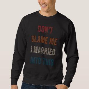 Sudadera Humor matrimonial gracioso que no me culpes de cas