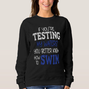 Sudadera Humor Sarcástico Si Estás Probando Mis Aguas Apues