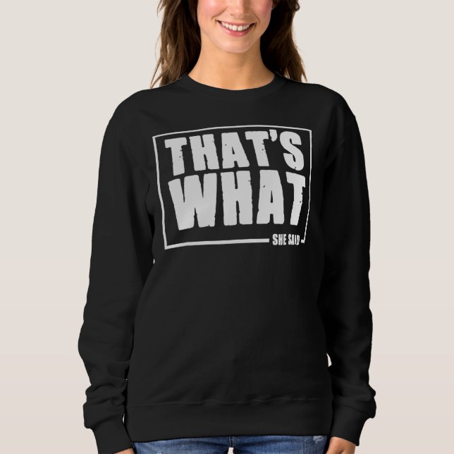 Sudadera Humorous Sarcastic Famous Chiste que es lo que dic (Anverso)