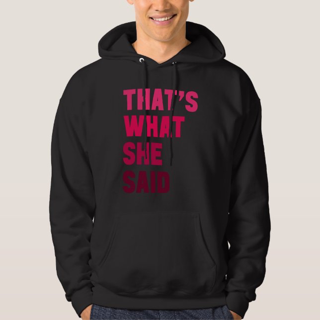 Sudadera Humorous Sarcastic Famous Joke That's What She Sai (Anverso)