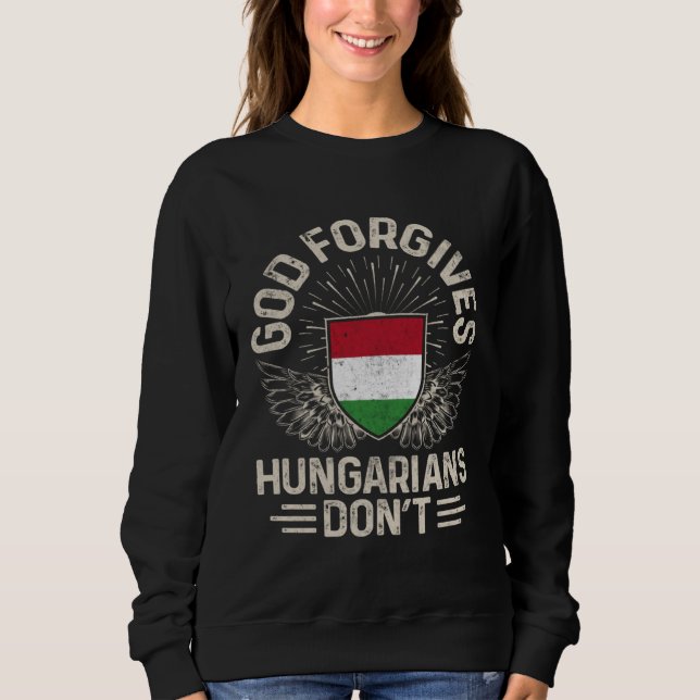 Sudadera Hungary Flag God Forgives Hungarians Don t (Anverso)