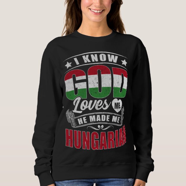 Sudadera Hungary Flag God Loves Me  Hungarians (Anverso)