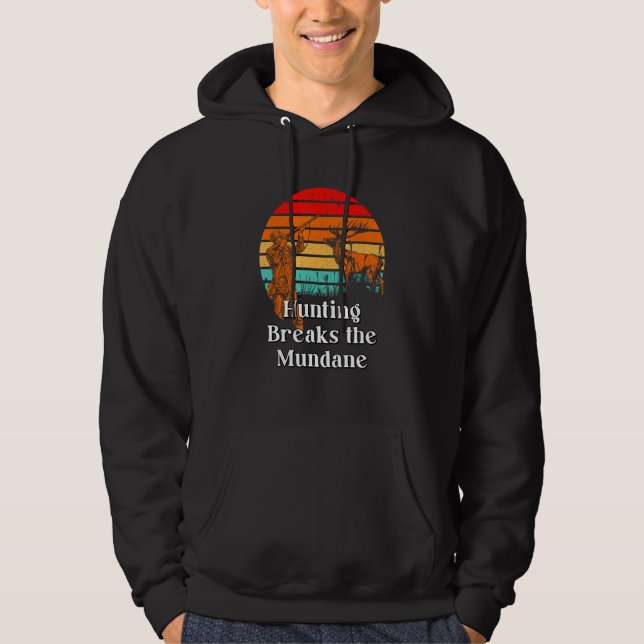 Sudadera Hunting Breaks the Mundane Hunter Sayings Animal S (Anverso)
