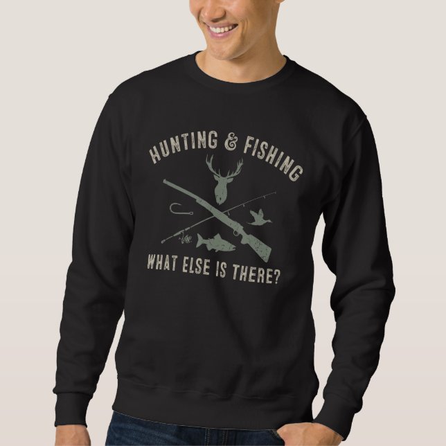 Sudadera Hunting & Fishing What Else Is There  Fisherman Hu (Anverso)
