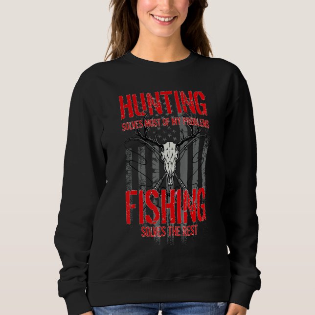 Sudadera Hunting  Hunt Fish Hunting Solves Most Of My Probl (Anverso)