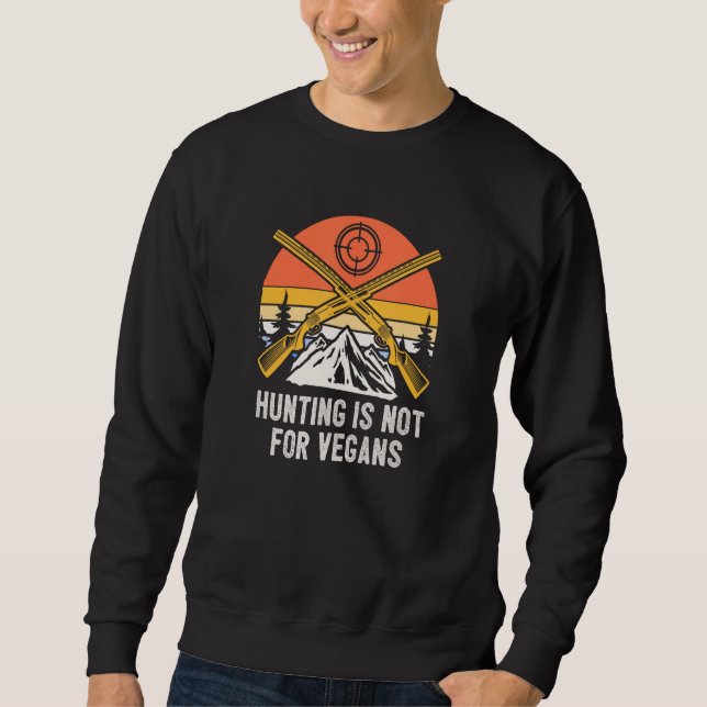 Sudadera Hunting is Not for Vegans Wildlife Forest Outdoor  (Anverso)
