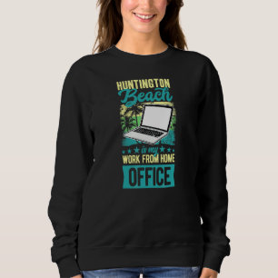 Sudadera Huntington Beach es mi oficina de trabajo desde ca