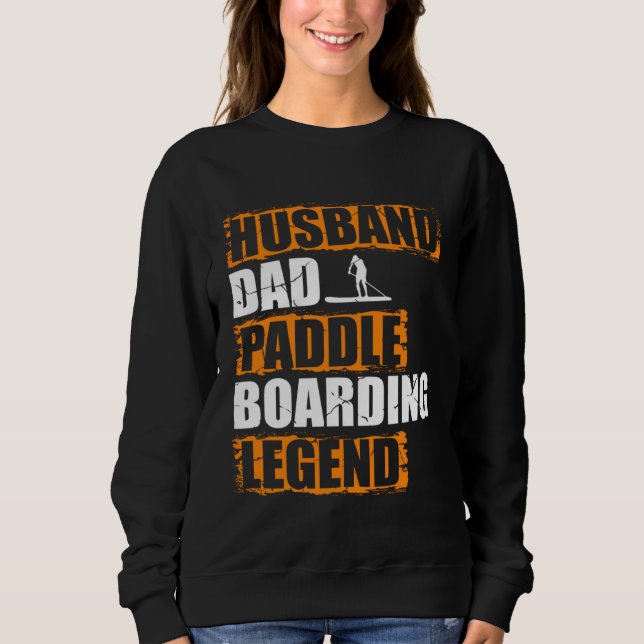 Sudadera Husband Dad Paddle Boarding Legend Stand Up Paddle (Anverso)