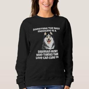 Sudadera Husky Dog A Veces La Mejor Medicina Es Siberiana
