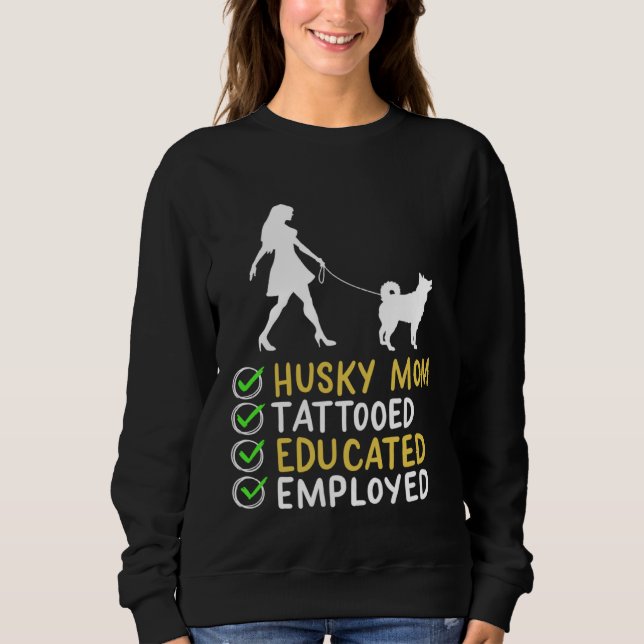 Sudadera Husky Mom Tattooed Educated Employed Husky Dog  Ap (Anverso)