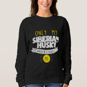 Sudadera Husky siberiano Solo mi husky siberiano entiende