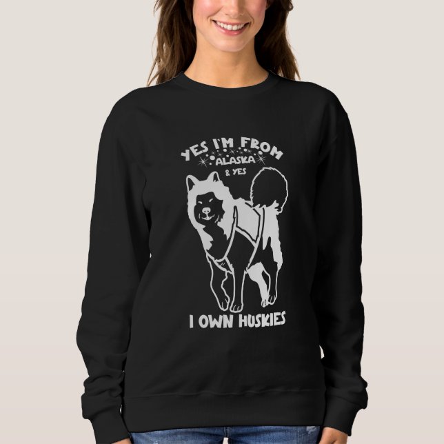 Sudadera Husky Yes I'm from Alaska and yes I own Huskies  2 (Anverso)