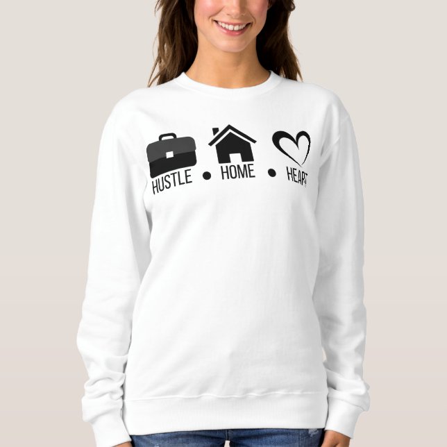 Sudadera Hustle, Home, Heart : Motivacional Diseño Moderno (Anverso)