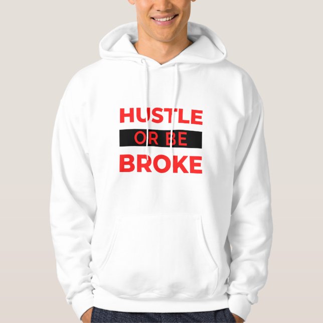 Sudadera Hustle Or Be Broke 2 (Anverso)