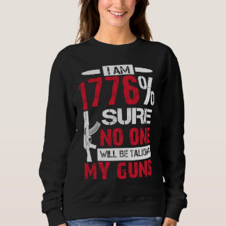 Sudadera I Am 1776 Sure No One Is Taking My Guns Gun USA F