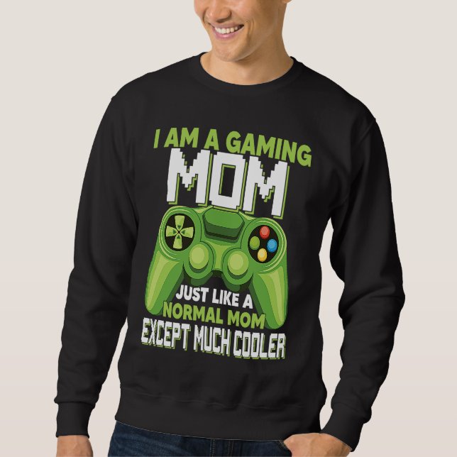 Sudadera I Am A Gaming Mom Except Much Cooler Gamer Video G (Anverso)