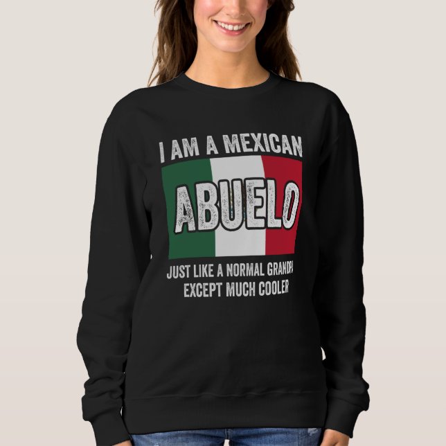 Sudadera I Am A Mexican Abuelo Just Like A Normal Grandpa E (Anverso)