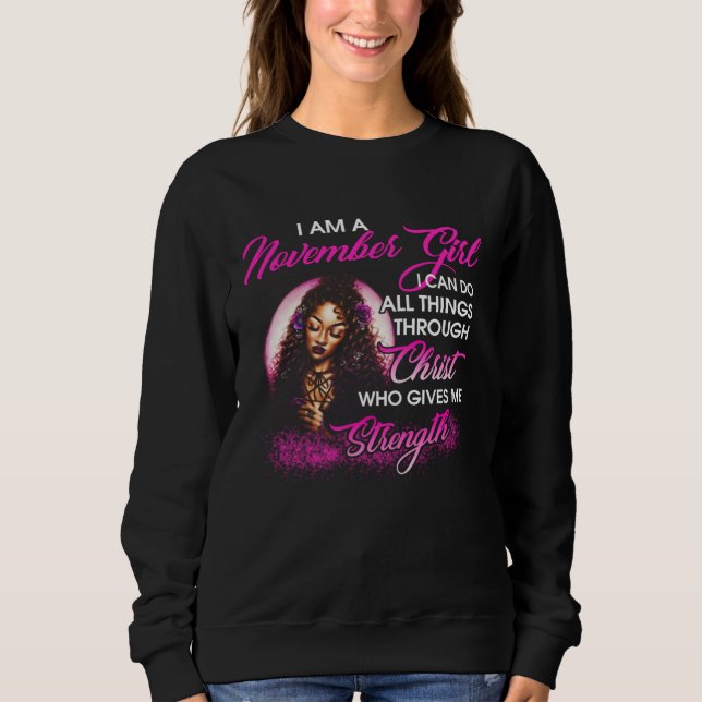 Sudadera I am a November Girl Through Christ Give Me Streng (Anverso)