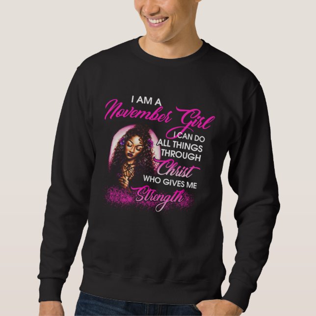 Sudadera I am a November Girl Through Christ Give Me Streng (Anverso)