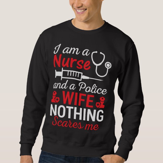 Sudadera I Am A Nurse And Police Wife Nothing Scares Wife I (Anverso)