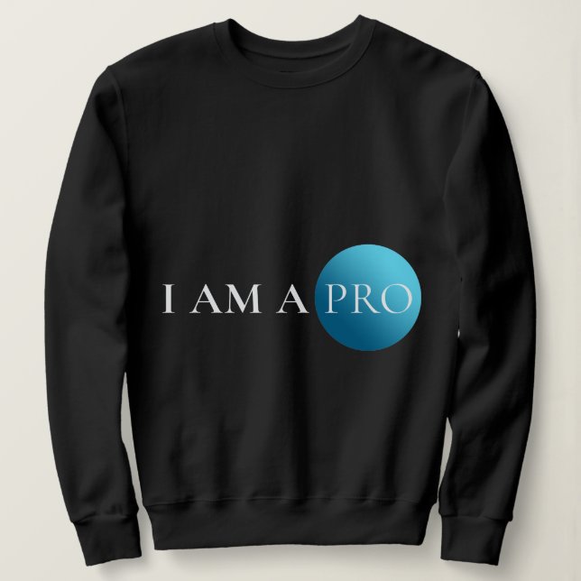 Sudadera I AM A PRO | Empowerment Minimalist (Anverso del diseño)