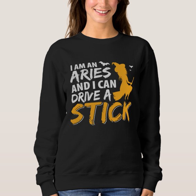 Sudadera I am an Aries & Can Drive a Stick Zodiac (Anverso)
