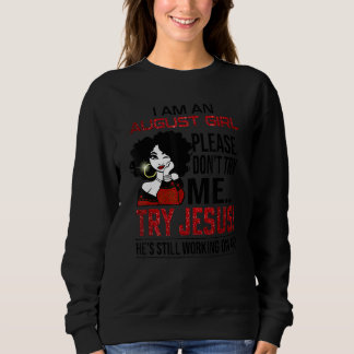 Sudadera I Am An August Girl Please Don't Try Me Try Jesus