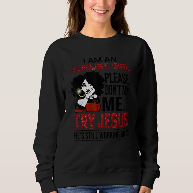 Sudadera I Am An August Girl Please Don't Try Me Try Jesus (Anverso)