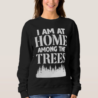 Sudadera I Am At Home Among The Trees Forest Nature Hiking 