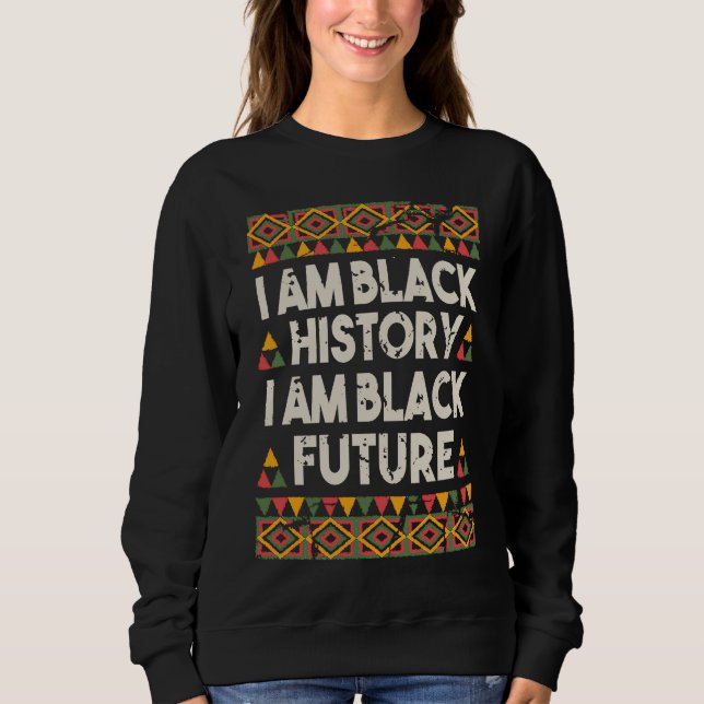 Sudadera I Am Black History And Black Future African Americ (Anverso)